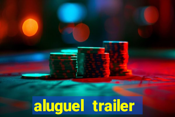 aluguel trailer porto alegre